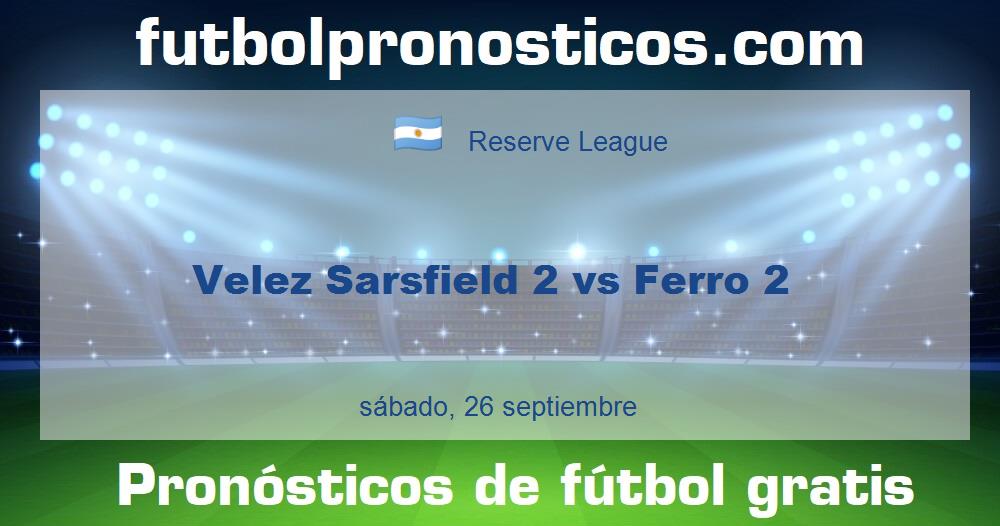 Velez Sarsfield 2 vs Ferro 2 Velez Sarsfield 2 vs Ferro 2