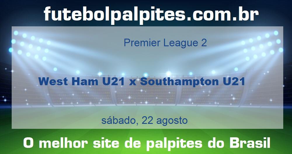West Ham U21 x Southampton U21 West Ham U21 x Southampton U21