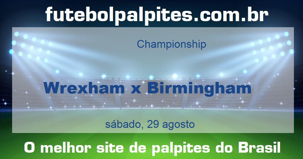 Wrexham x Birmingham Wrexham x Birmingham