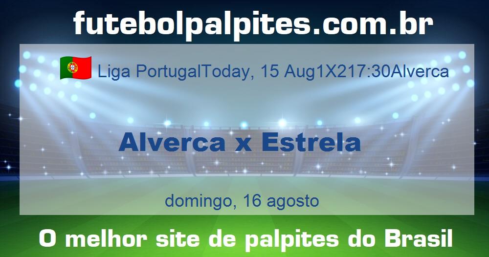 Alverca x Estrela Alverca x Estrela