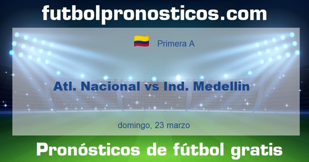 Atl. Nacional vs Ind. Medellin