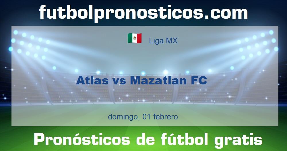 Atlas vs Mazatlan FC