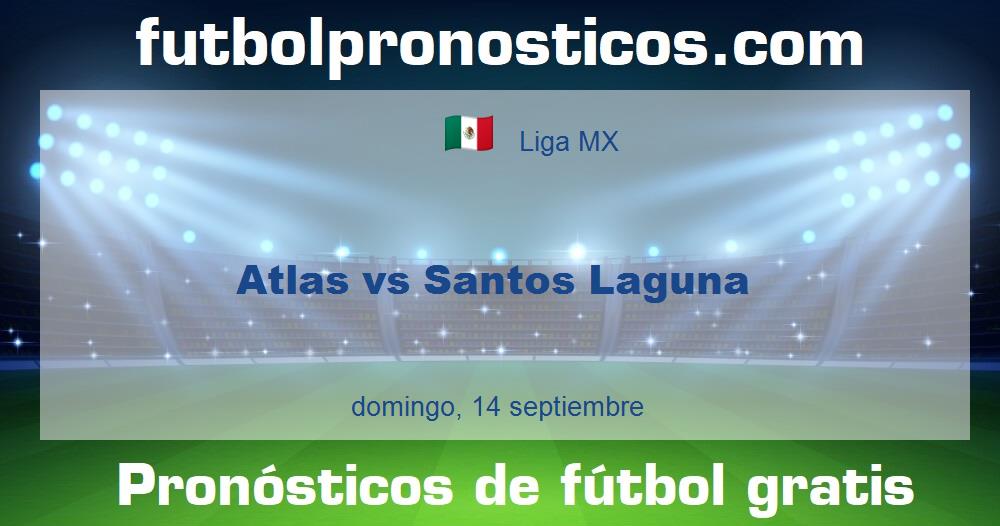Atlas vs Santos Laguna Atlas vs Santos Laguna