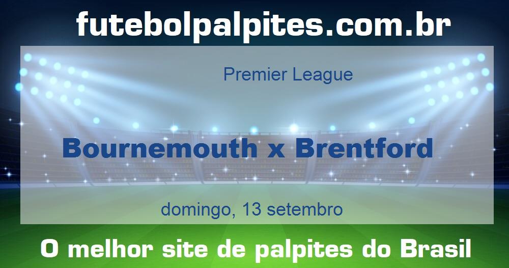 Bournemouth x Brentford Bournemouth x Brentford