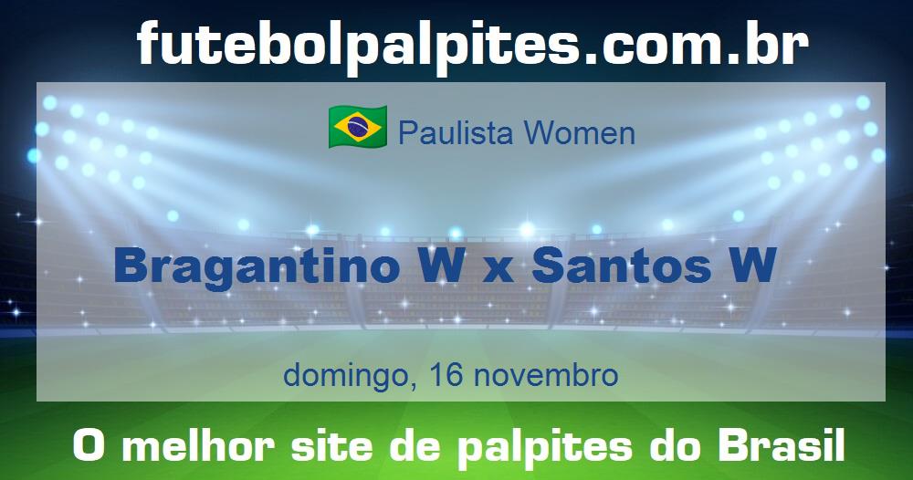 Bragantino W x Santos W Bragantino W x Santos W