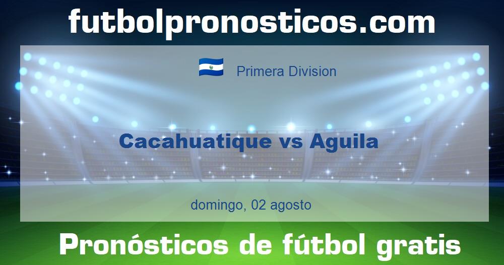 Cacahuatique vs Aguila Cacahuatique vs Aguila