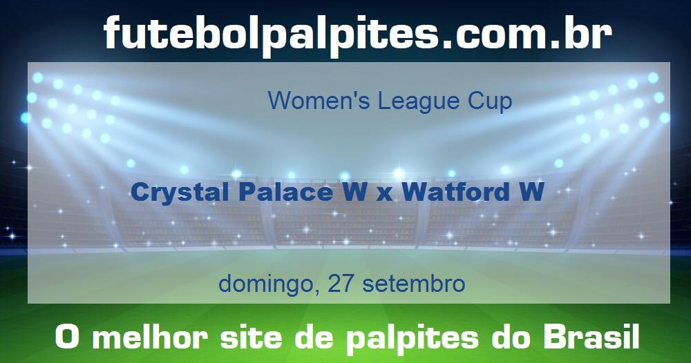 Crystal Palace W x Watford W Crystal Palace W x Watford W