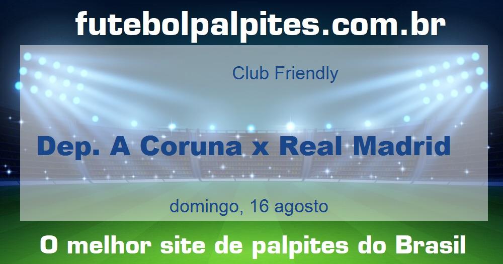 Dep. A Coruna x Real Madrid Dep. A Coruna x Real Madrid