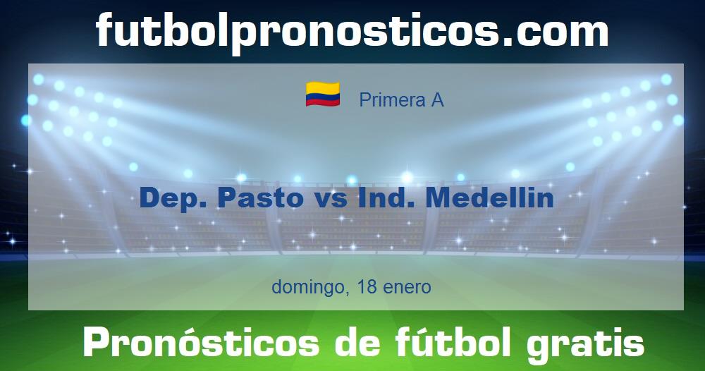 Dep. Pasto vs Ind. Medellin