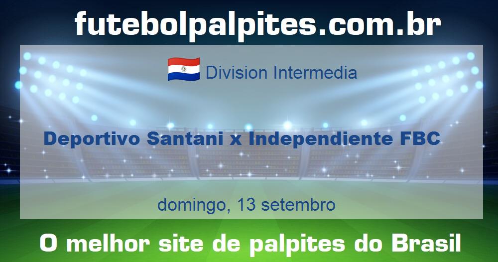 Deportivo Santani x Independiente FBC Deportivo Santani x Independiente FBC