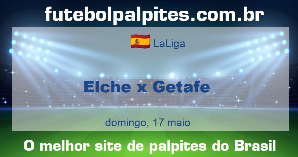 Elche x Getafe Elche x Getafe