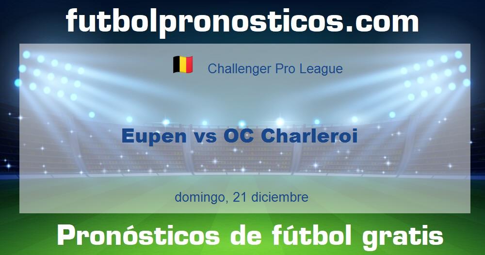 Eupen vs OC Charleroi Eupen vs OC Charleroi