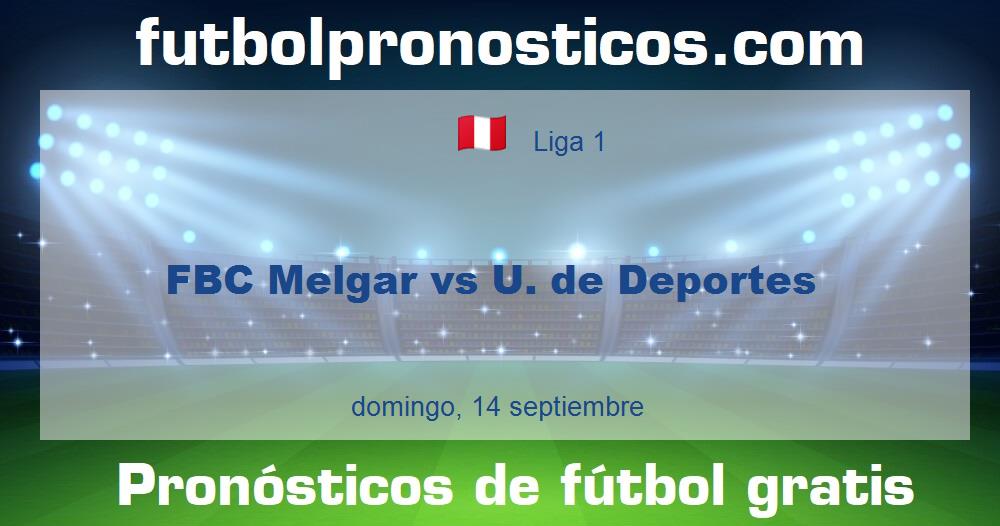 FBC Melgar vs U. de Deportes FBC Melgar vs U. de Deportes