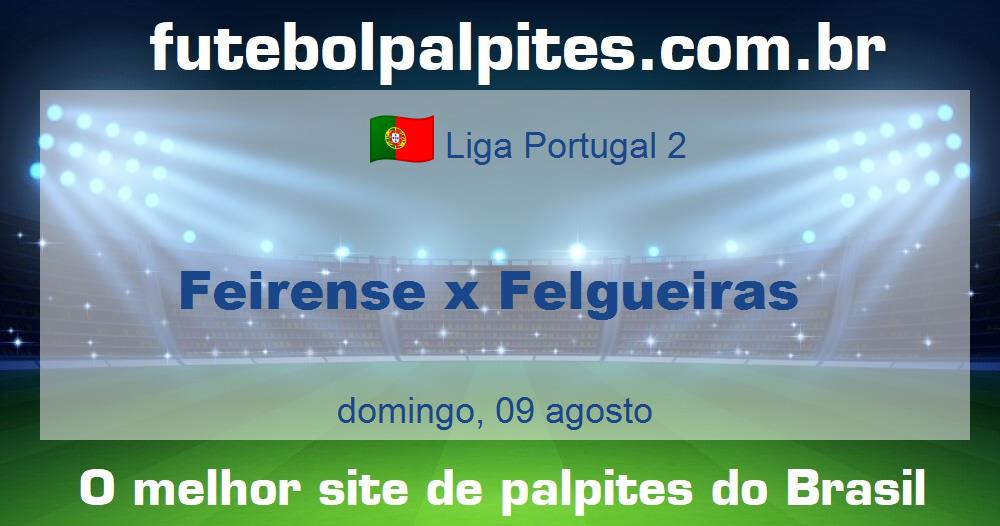 Feirense x Felgueiras