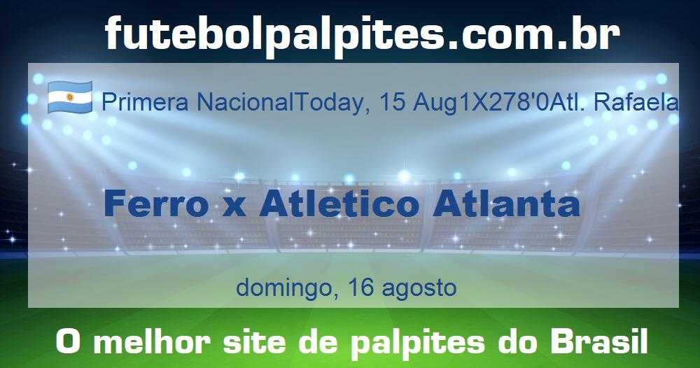Ferro x Atletico Atlanta Ferro x Atletico Atlanta