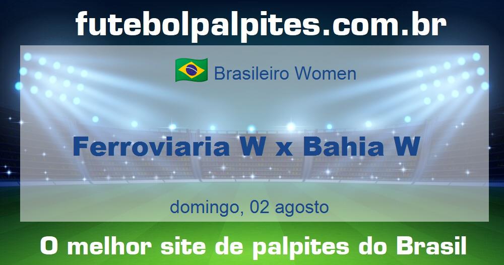 Ferroviaria W x Bahia W Ferroviaria W x Bahia W