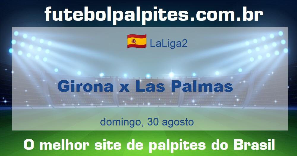 Girona x Las Palmas Girona x Las Palmas