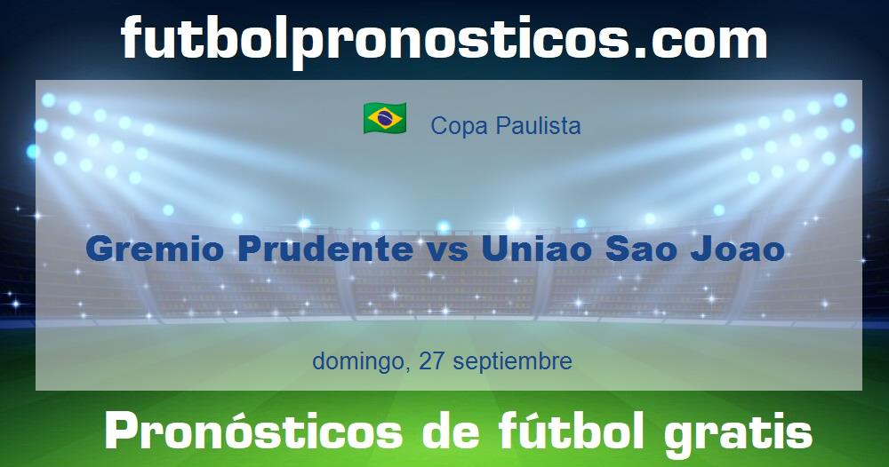 Gremio Prudente vs Uniao Sao Joao Gremio Prudente vs Uniao Sao Joao