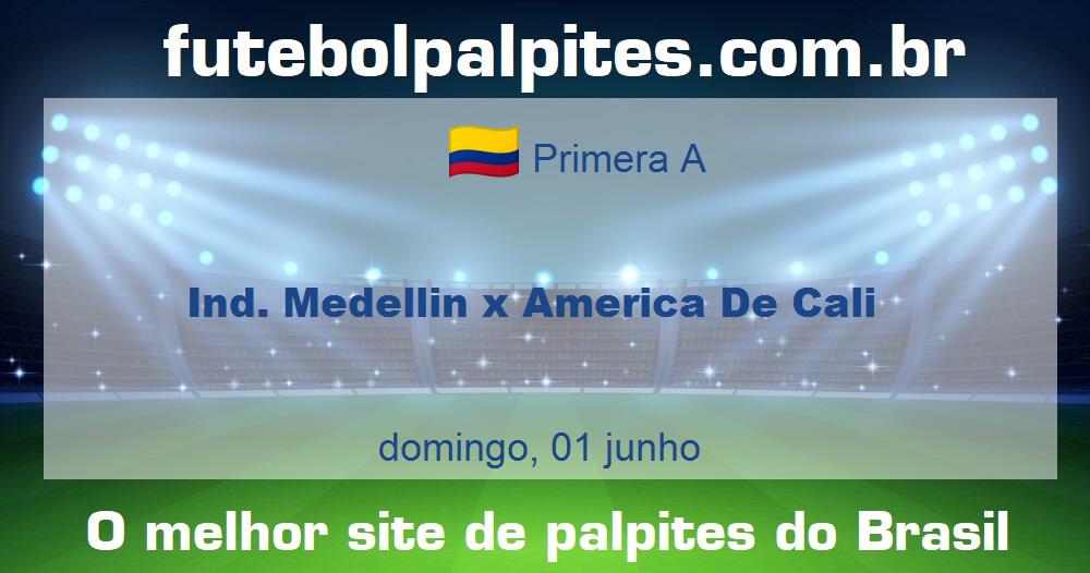 Ind. Medellin x America De Cali Ind. Medellin x America De Cali