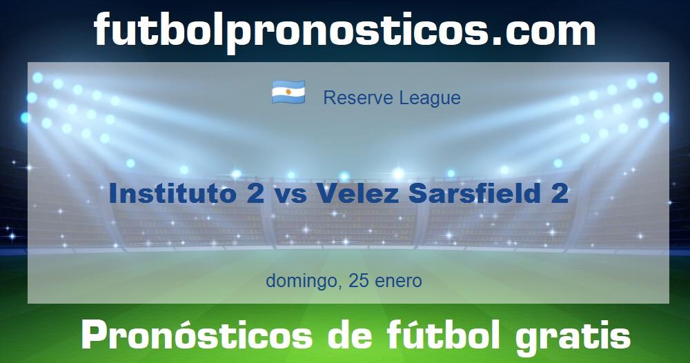 Instituto 2 vs Velez Sarsfield 2