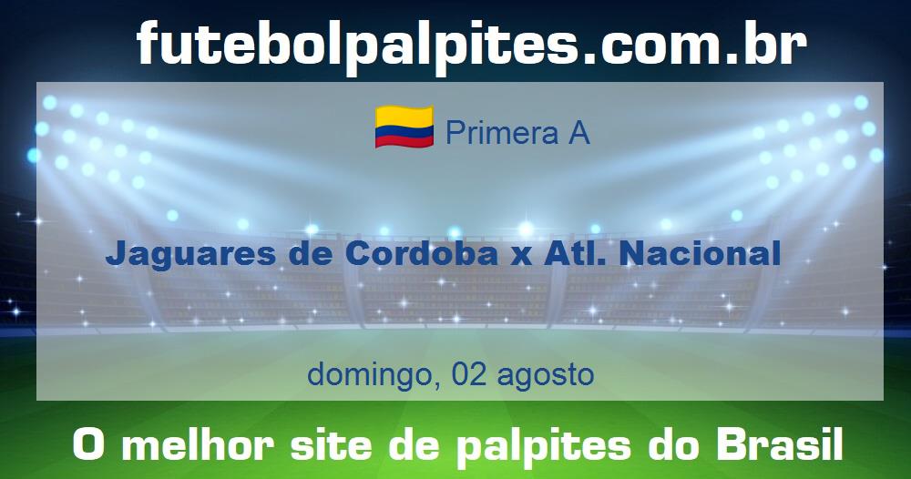 Jaguares de Cordoba x Atl. Nacional Jaguares de Cordoba x Atl. Nacional
