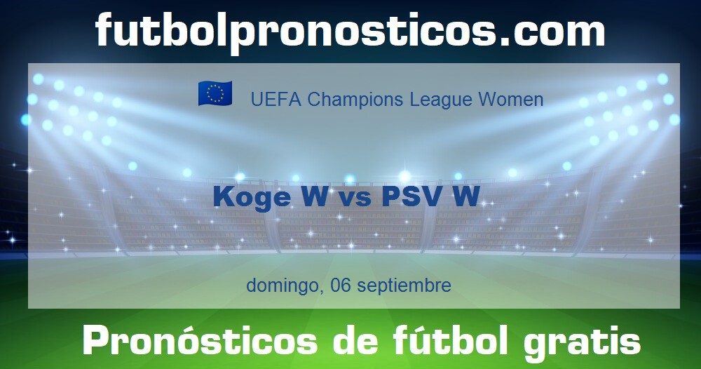 Koge W vs PSV W Koge W vs PSV W