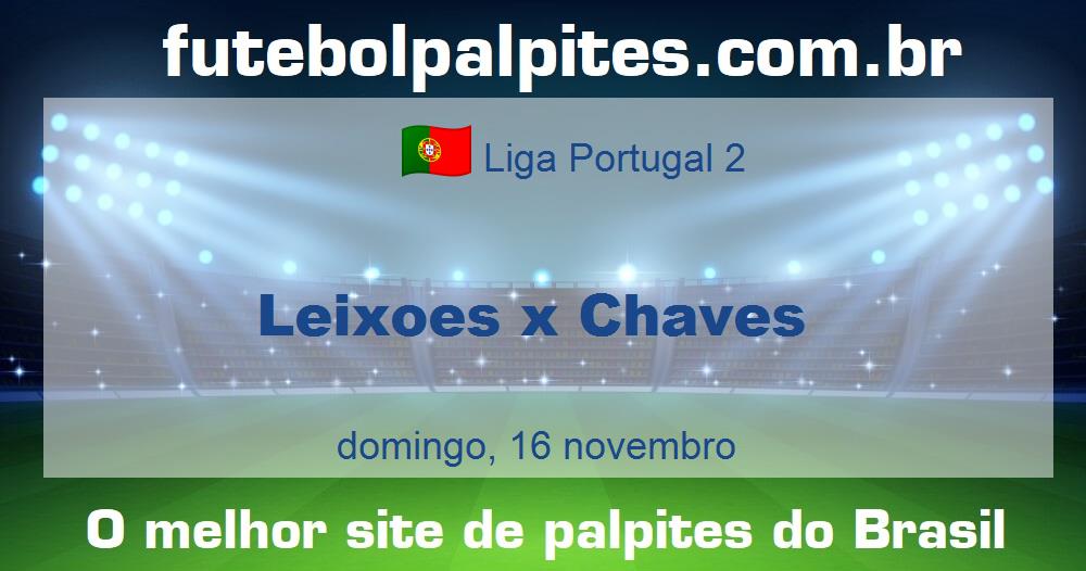 Leixoes x Chaves Leixoes x Chaves