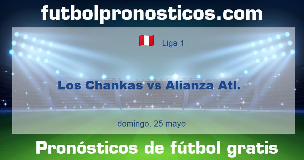 Los Chankas vs Alianza Atl. Los Chankas vs Alianza Atl.