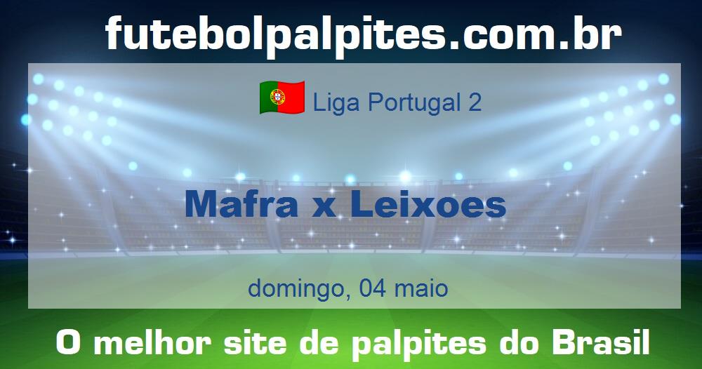 Mafra x Leixoes Mafra x Leixoes
