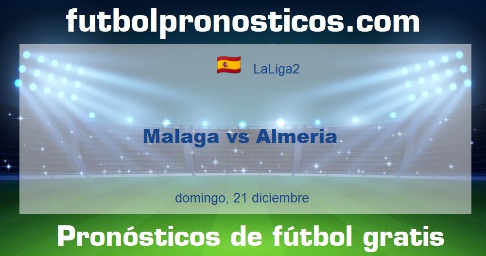 Malaga vs Almeria Malaga vs Almeria