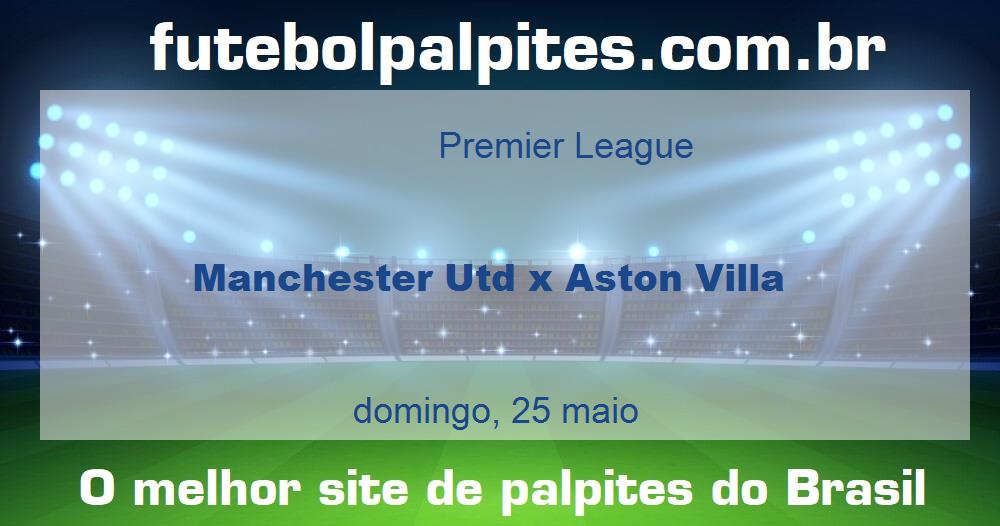 Manchester Utd x Aston Villa Manchester Utd x Aston Villa