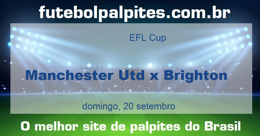 Manchester Utd x Brighton Manchester Utd x Brighton
