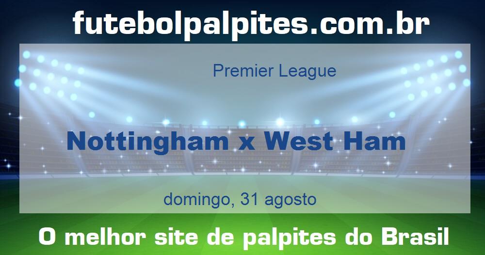 Nottingham x West Ham Nottingham x West Ham