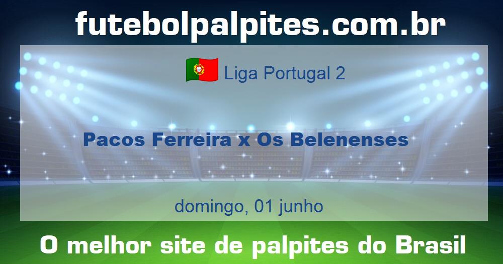 Pacos Ferreira x Os Belenenses Pacos Ferreira x Os Belenenses