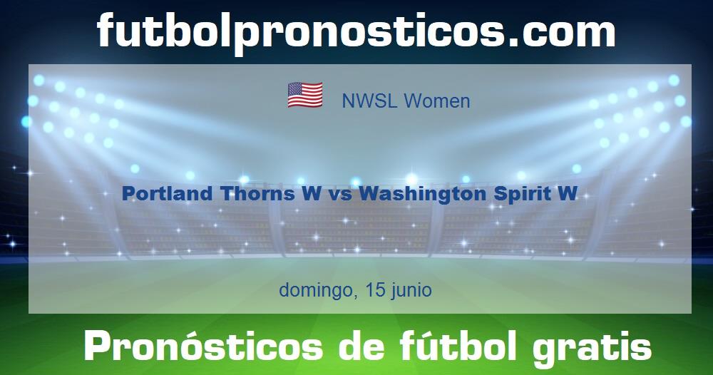 Portland Thorns W vs Washington Spirit W Portland Thorns W vs Washington Spirit W