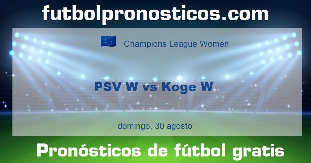 PSV W vs Koge W PSV W vs Koge W