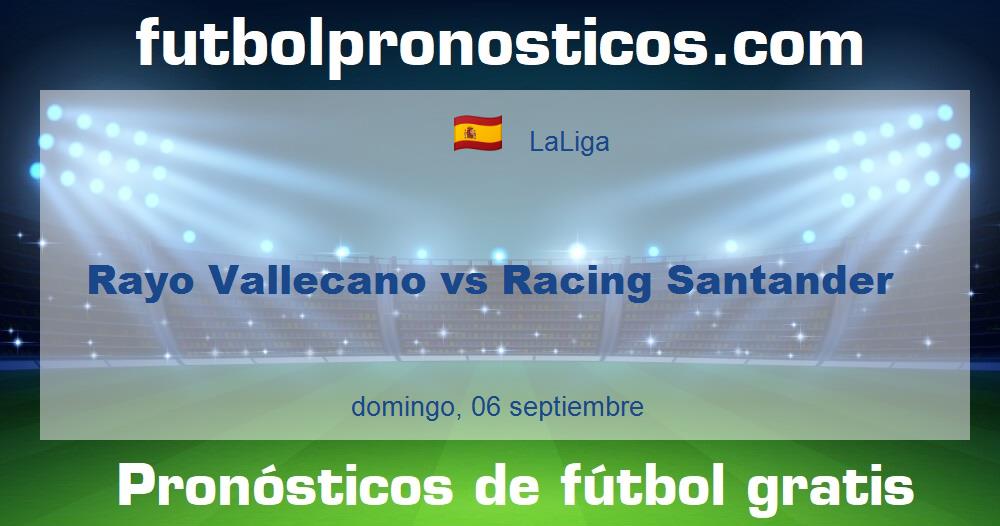 Rayo Vallecano vs Racing Santander Rayo Vallecano vs Racing Santander