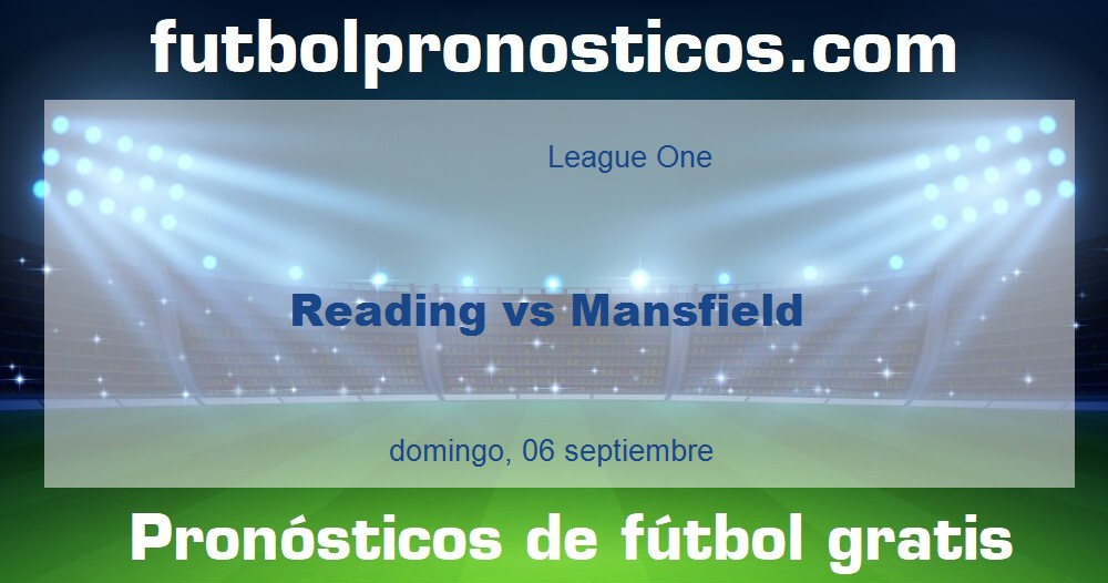 Reading vs Mansfield Reading vs Mansfield