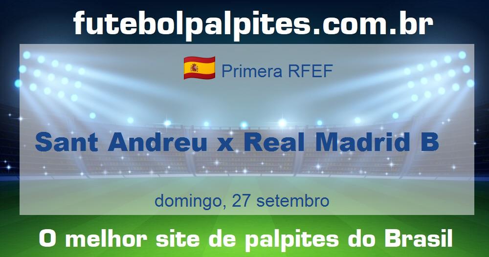 Sant Andreu x Real Madrid B Sant Andreu x Real Madrid B