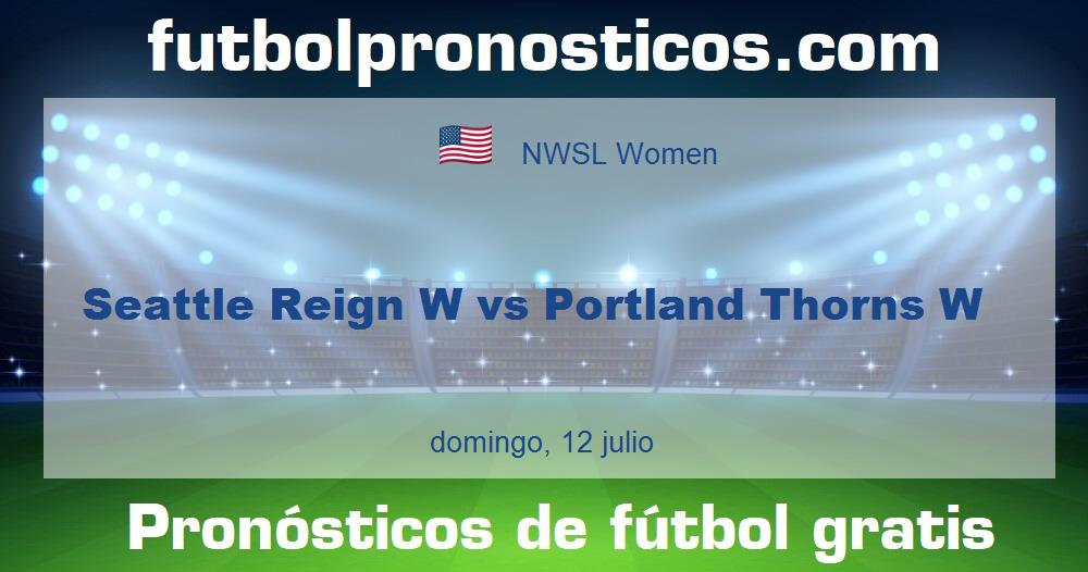 Seattle Reign W vs Portland Thorns W Seattle Reign W vs Portland Thorns W