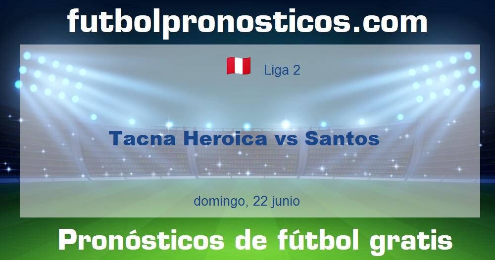 Tacna Heroica vs Santos