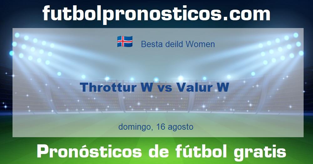 Throttur W vs Valur W
