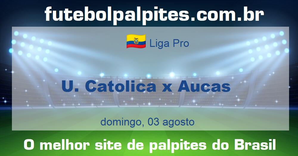 U. Catolica x Aucas U. Catolica x Aucas