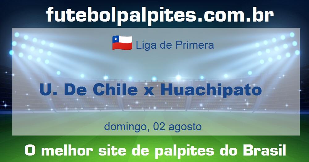 U. De Chile x Huachipato U. De Chile x Huachipato