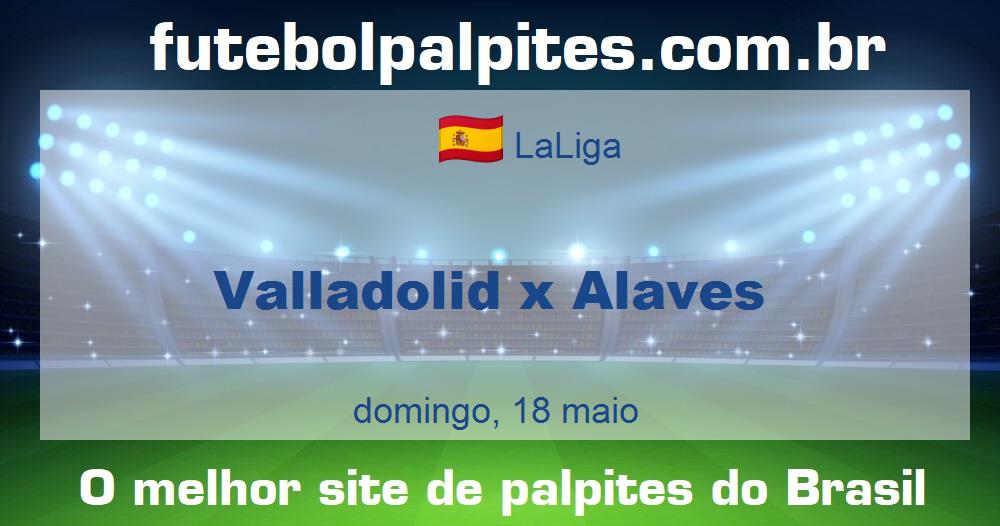 Valladolid x Alaves Valladolid x Alaves