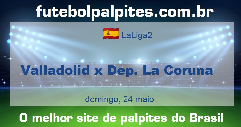 Valladolid x Dep. La Coruna Valladolid x Dep. La Coruna