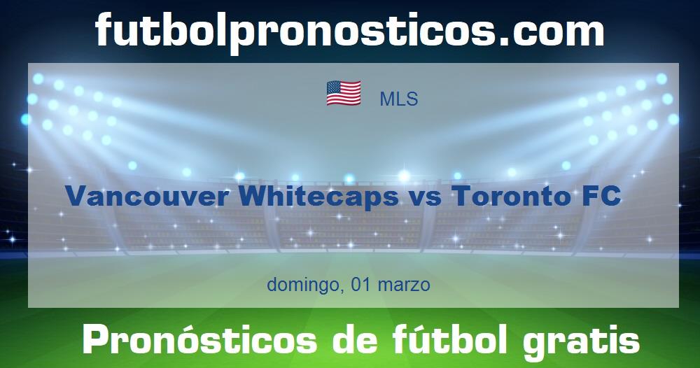 Vancouver Whitecaps vs Toronto FC