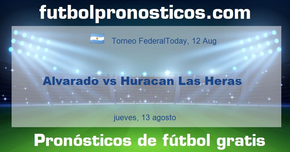 Alvarado vs Huracan Las Heras Alvarado vs Huracan Las Heras