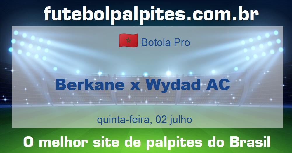 Berkane x Wydad AC Berkane x Wydad AC
