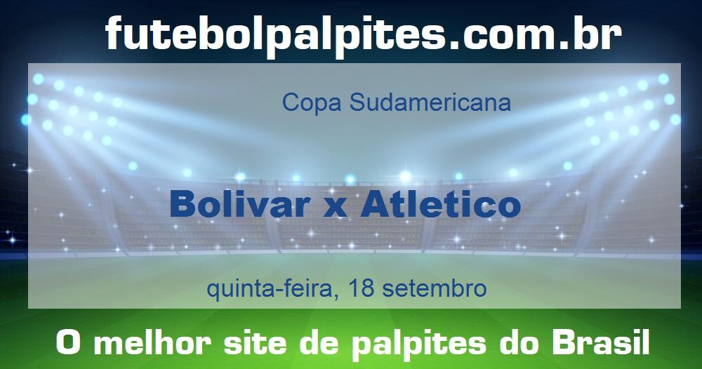 Bolivar x Atletico Bolivar x Atletico